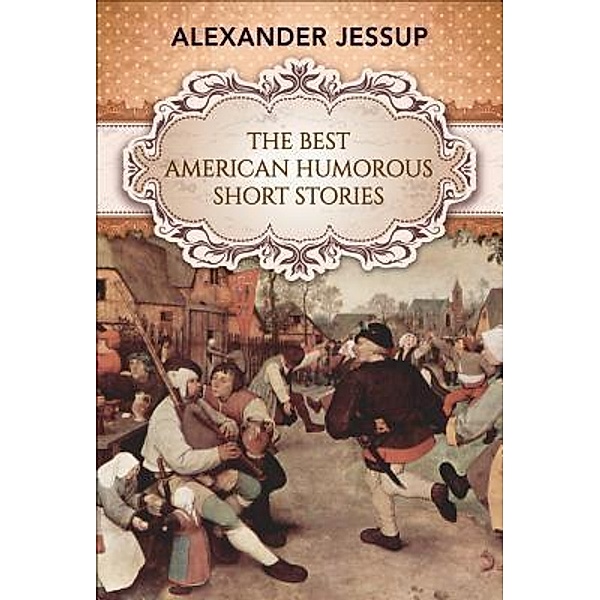 The Best American Humorous Short Stories / GENERAL PRESS, Alexander Jessup, Gp Editors
