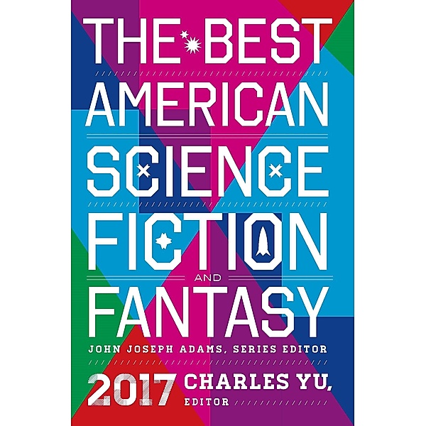 The Best American Science Fiction and Fantasy 2017 / The Best American Series, N. K. Jemisin, Peter S Beagle, Caroline M Yoachim, Brian Evenson, Dale Bailey