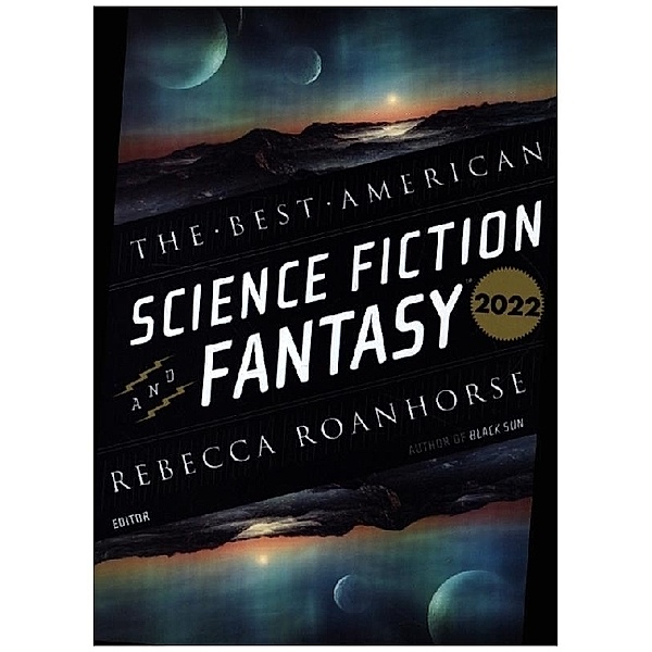 The Best American Science Fiction And Fantasy 2022, John Joseph Adams, Rebecca Roanhorse