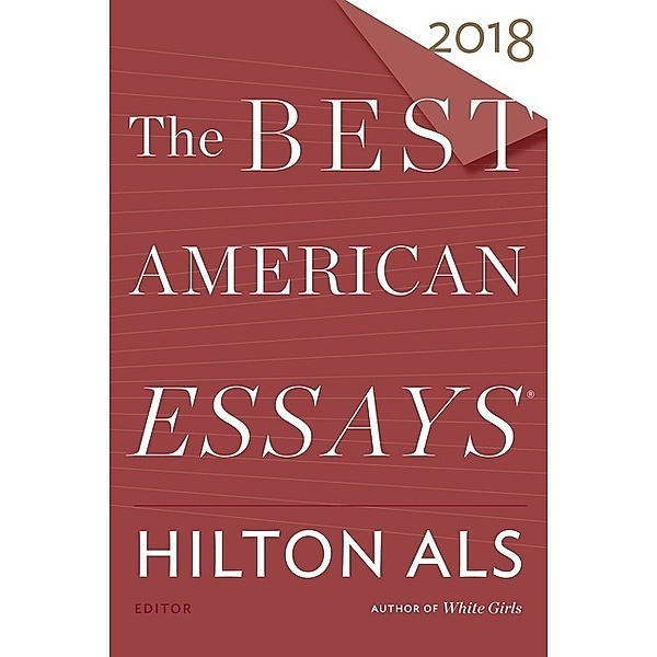 The Best American Series / The Best American Essays 2018, Hilton Als, Robert Atwan