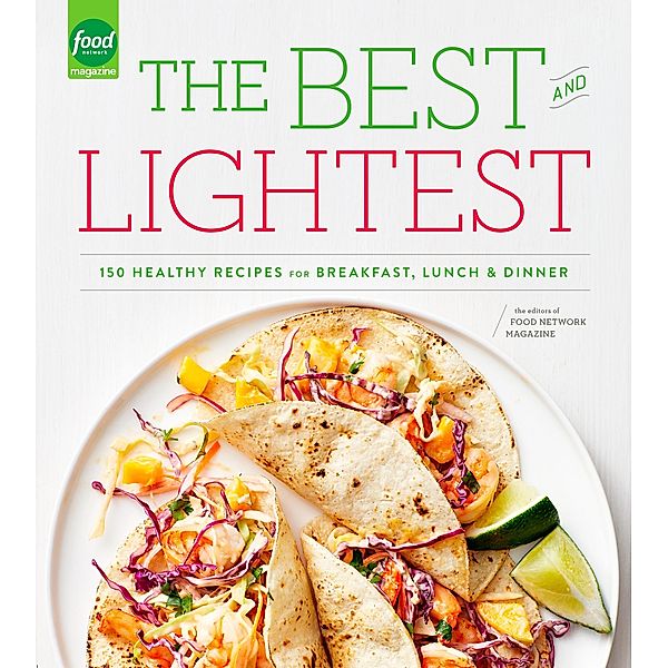 The Best and Lightest, Editors of Food Network Magazine