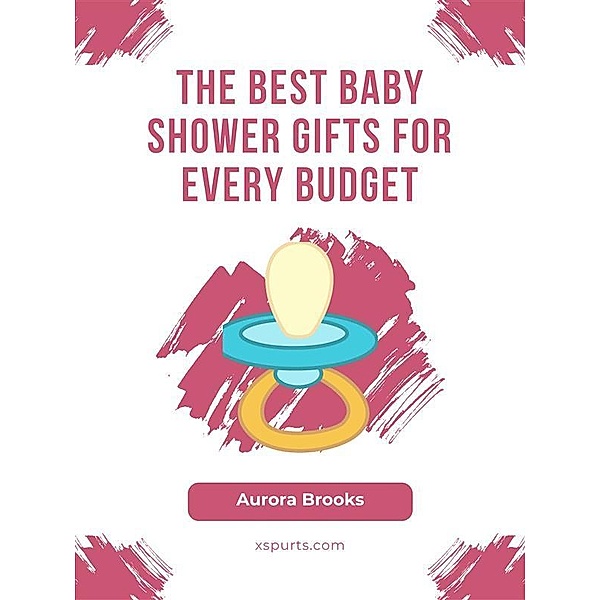 The Best Baby Shower Gifts for Every Budget, Aurora Brooks