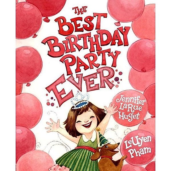 The Best Birthday Party Ever, Jennifer Larue Huget