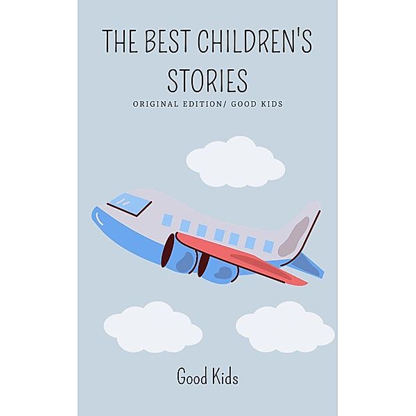 The Best Children's Stories (Good Kids, #1) / Good Kids, Good Kids