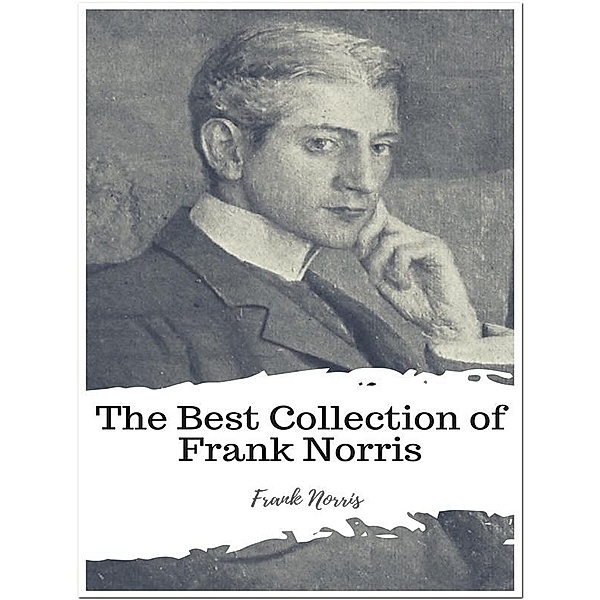 The Best Collection of Frank Norris, Frank Norris