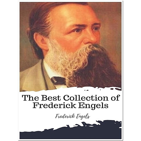 The Best Collection of Frederick Engels, Frederick Engels