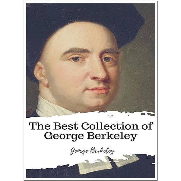 The Best Collection of George Berkeley, George Berkeley