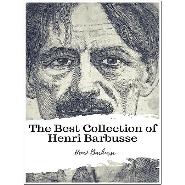 The Best Collection of Henri Barbusse, Henri Barbusse