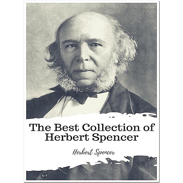 The Best Collection of Herbert Spencer, Herbert Spencer