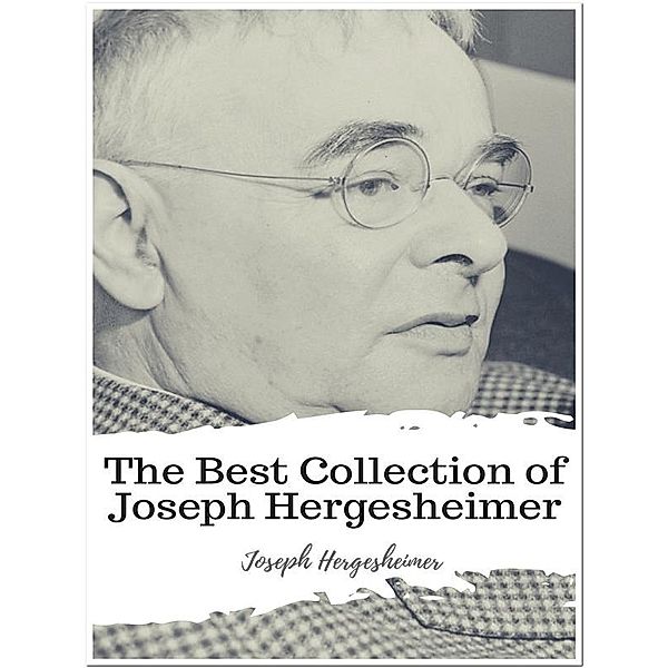 The Best Collection of Joseph Hergesheimer, Joseph Hergesheimer