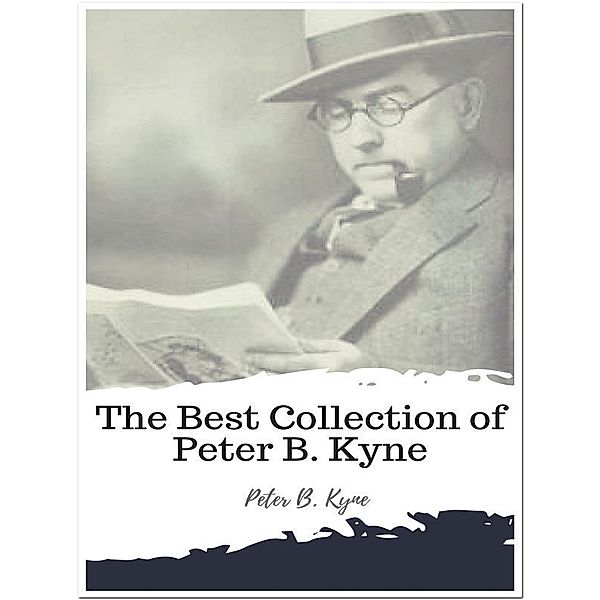 The Best Collection of Peter B. Kyne, Peter B. Kyne