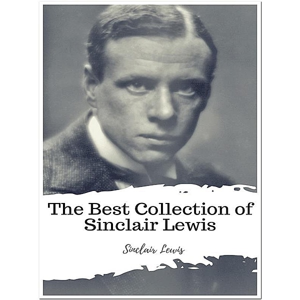 The Best Collection of Sinclair Lewis, Sinclair Lewis