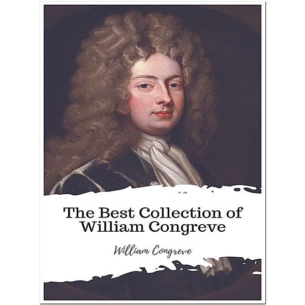 The Best Collection of William Congreve, William Congreve
