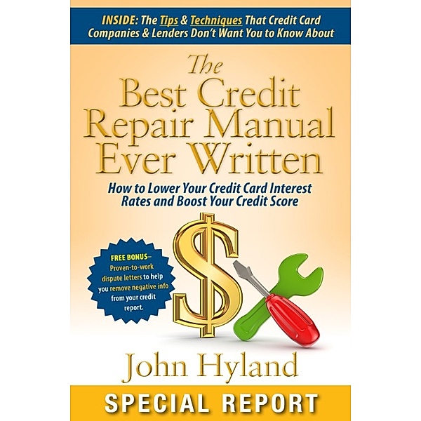 The Best Credit Repair Manual Ever Written, John Hyland Author