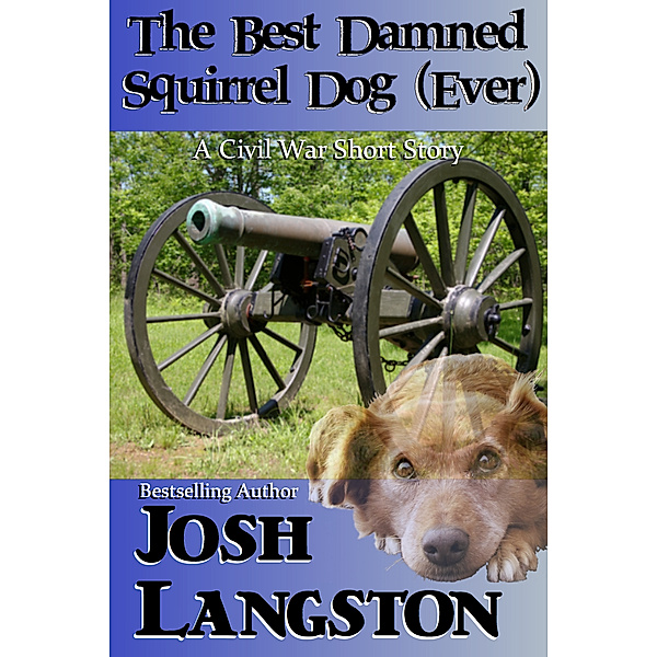 The Best Damned Squirrel Dog (Ever), Josh Langston