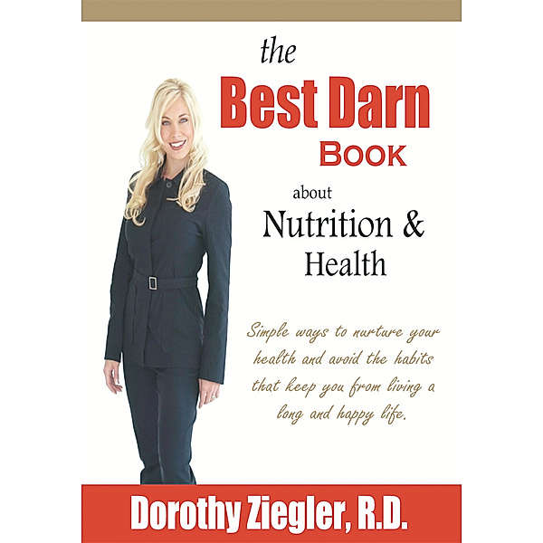 The Best Darn Book About Nutrition and Health, Dorothy Ziegler