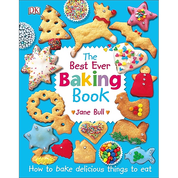 The Best Ever Baking Book / DK Children, Jane Bull