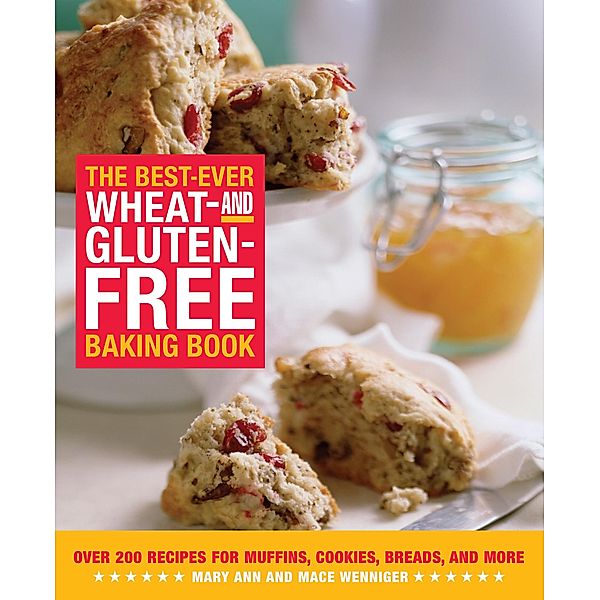 The Best-Ever Wheat-and Gluten-Free Baking Book, Mary Ann Wenniger, Mace Wenniger