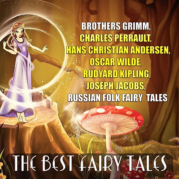 The Best Fairy Tales, Oscar Wilde, Rudyard Kipling, Charles Perrault, Joseph Jacobs, Brothers Grimm, Hans Christian Andersen, Alexander Afanasyev