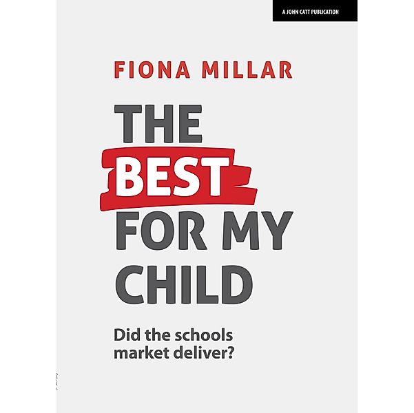 The Best For My Child: Did the market really deliver?, Fiona Millar