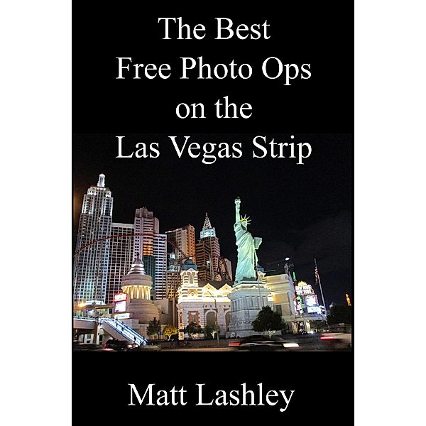 The Best Free Photo Ops on the Las Vegas Strip, Matt Lashley