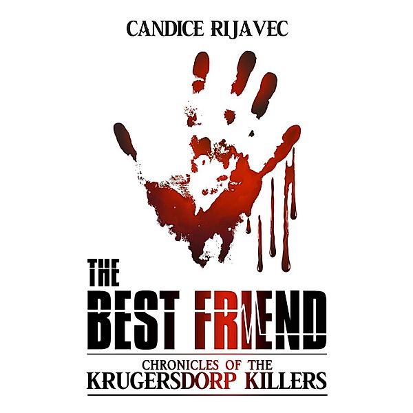 The Best Friend | Chronicles Of The Krugersdorp Killers, Candice Rijavec