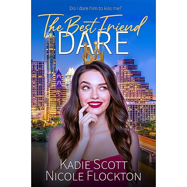 The Best Friend Dare, Kadie Scott, Nicole Flockton