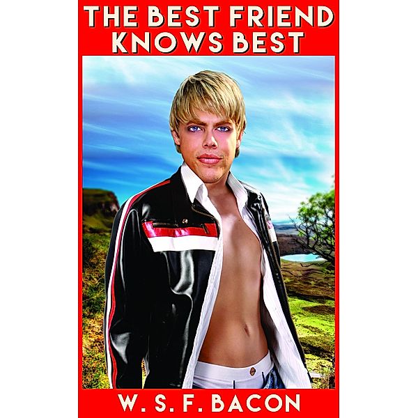 The Best Friend Knows Best: Straight College Male First-Time, W. S. F. Bacon