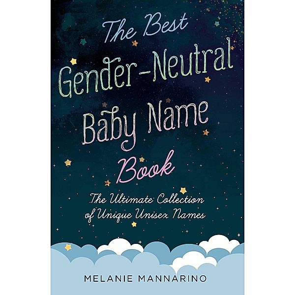 The Best Gender-Neutral Baby Name Book, Melanie Mannarino