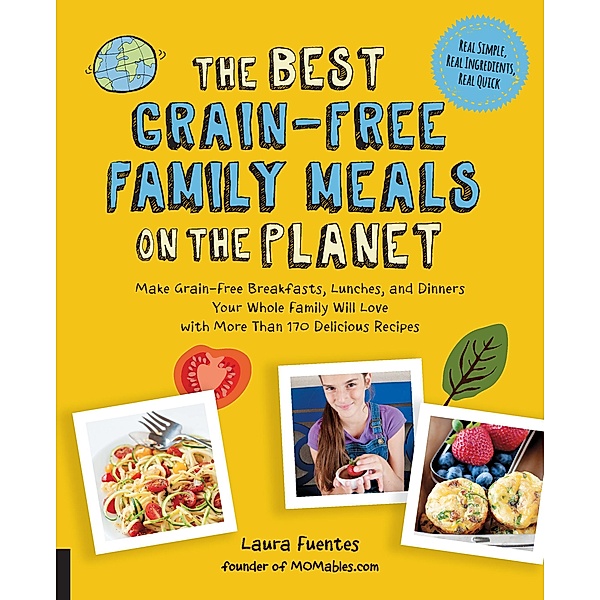 The Best Grain-Free Family Meals on the Planet / Best on the Planet, Laura Fuentes