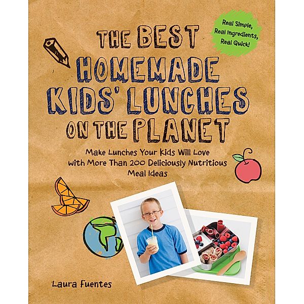 The Best Homemade Kids' Lunches on the Planet / Best on the Planet, Laura Fuentes