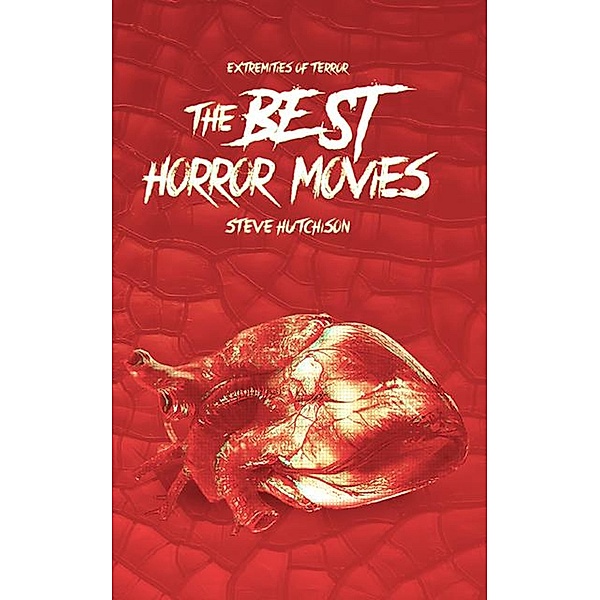 The Best Horror Movies (2019) / Extremities of Terror, Steve Hutchison