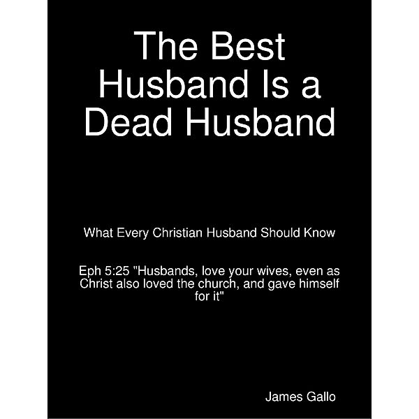 The Best Husband Is a Dead Husband, James Gallo
