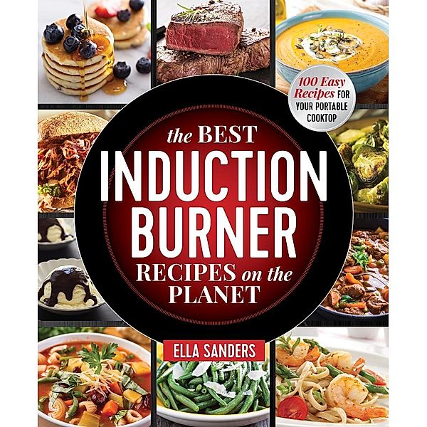 The Best Induction Burner Recipes on the Planet, Ella Sanders