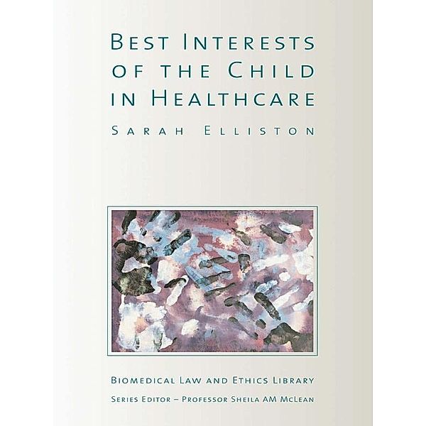 The Best Interests of the Child in Healthcare, Sarah Elliston