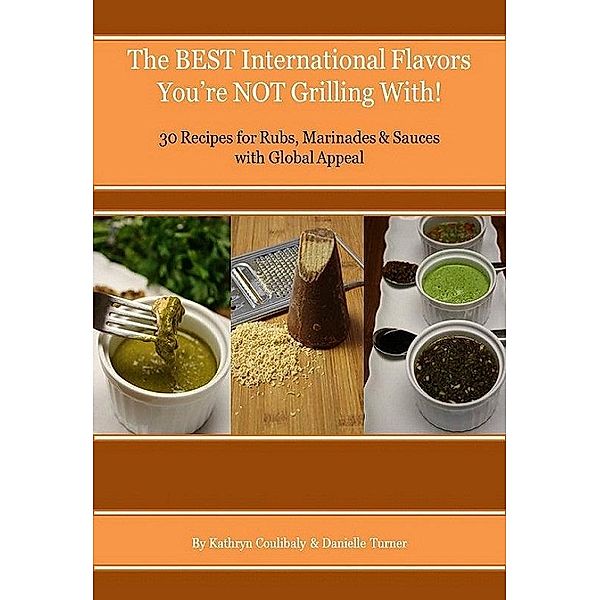 The Best International Flavors You're Not Grilling With!, Kathryn Coulibaly, Danielle Turner