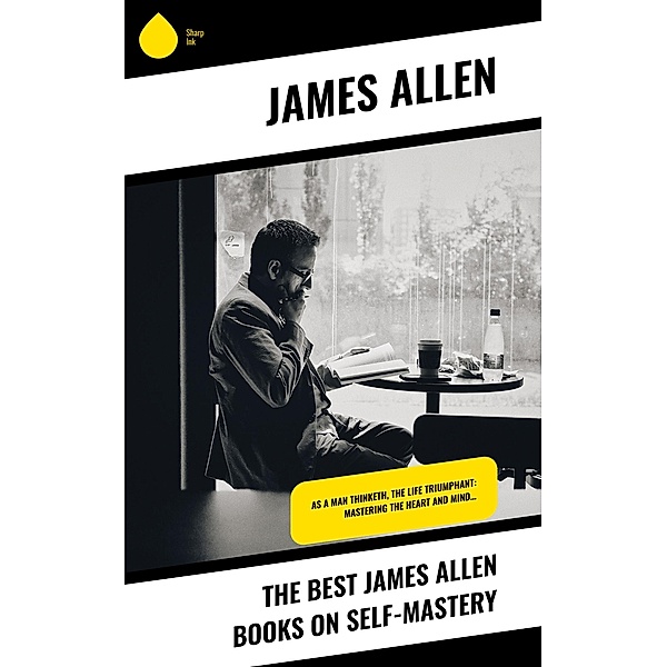 The Best James Allen Books on Self-Mastery, James Allen