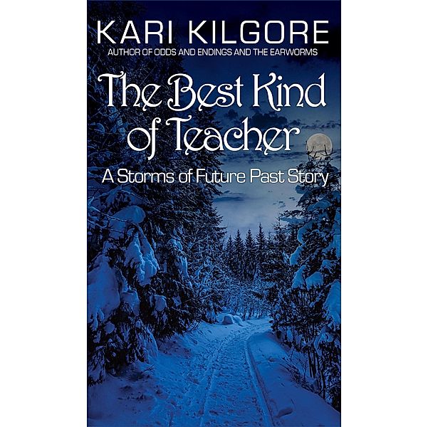 The Best Kind of Teacher (Storms of Future Past) / Storms of Future Past, Kari Kilgore