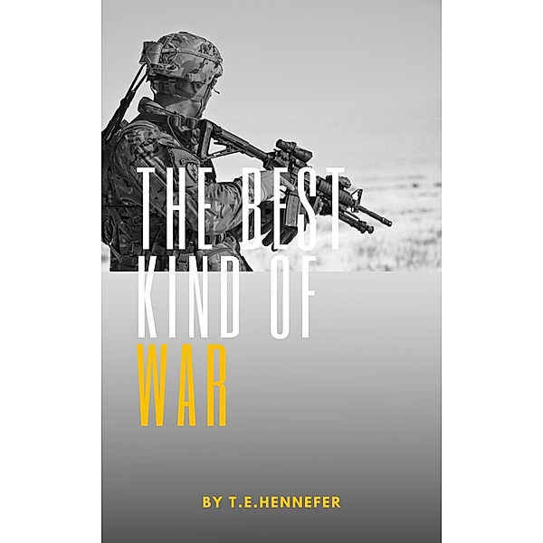 The Best Kind of War, T. E. Hennefer