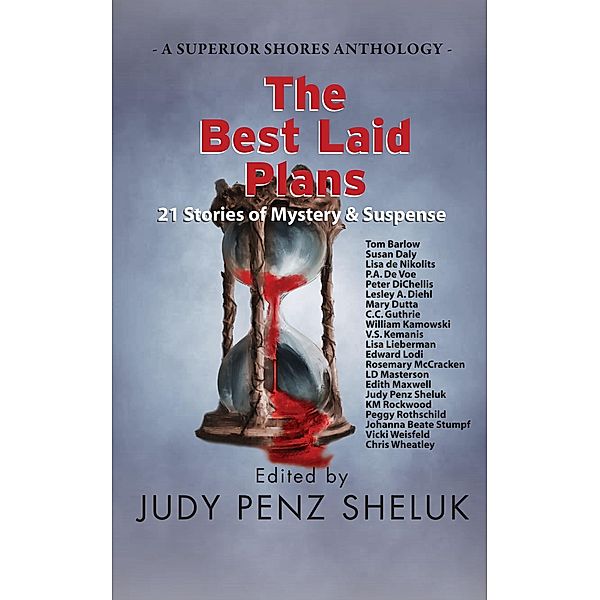 The Best Laid Plans: 21 Stories of Mystery & Suspense (A Superior Shores Anthology) / A Superior Shores Anthology, Judy Penz Sheluk