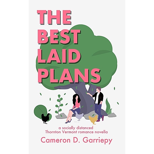 The Best Laid Plans: A Socially Distanced Thornton Vermont Romance / Thornton Vermont, Cameron D. Garriepy