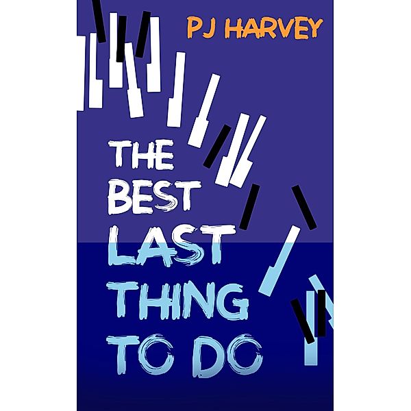 The Best Last Thing to Do, P. J. Harvey