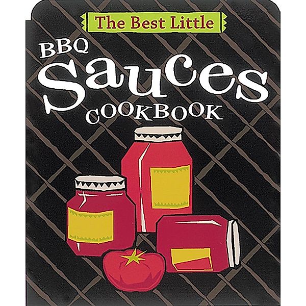 The Best Little BBQ Sauces Cookbook / Best Little Cookbooks, Karen Adler