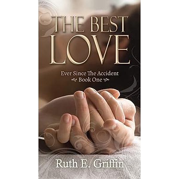 The Best Love / Ever Since The Accident Bd.1, Ruth Griffin