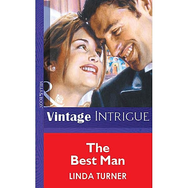 The Best Man (Mills & Boon Vintage Intrigue) / Mills & Boon Vintage Intrigue, Linda Turner