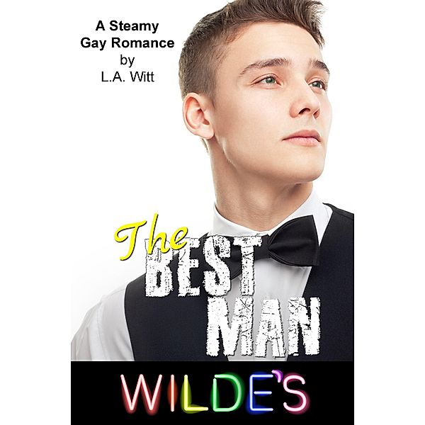 The Best Man (Wilde's, #1) / Wilde's, L. A. Witt
