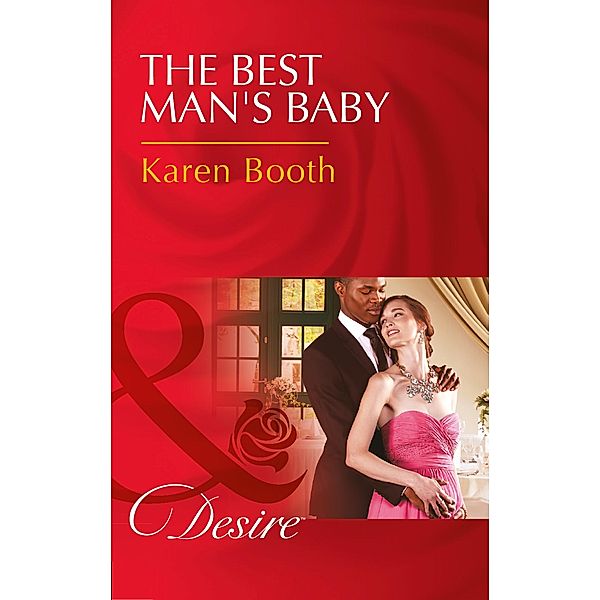 The Best Man's Baby (Mills & Boon Desire), Karen Booth