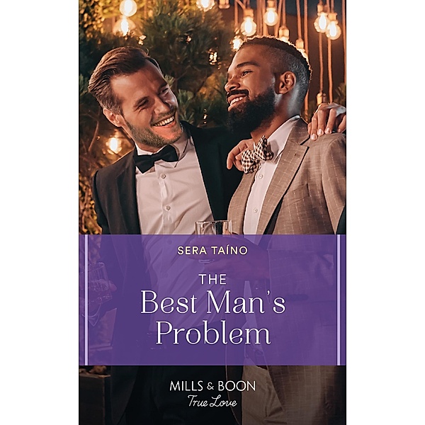 The Best Man's Problem (The Navarros, Book 2) (Mills & Boon True Love), Sera Taíno