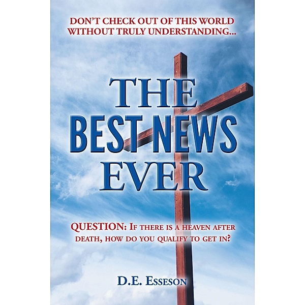 The Best News Ever, D. E. Esseson