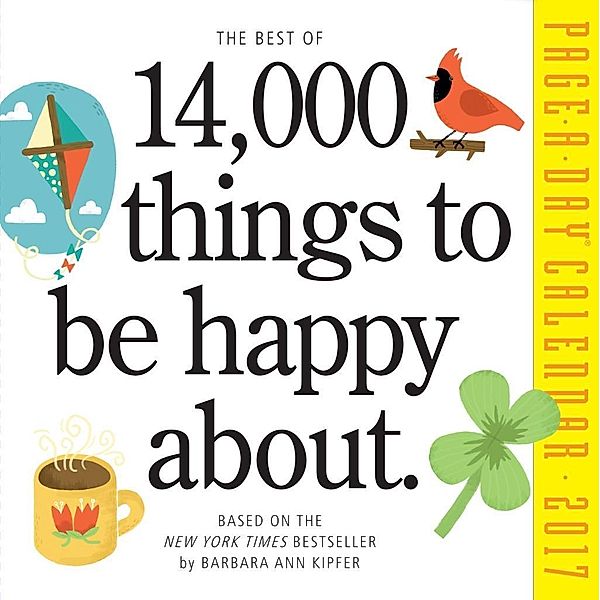 The Best of 14,000 Things to Be Happy about Page-A-Day Calendar 2017, Barbara Ann, PhD (Lexicographer and archaeologist) Kipfer